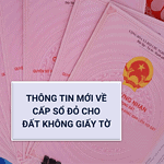[11.2023] Thông tin mới về cấp sổ đỏ cho đất không giấy tờ